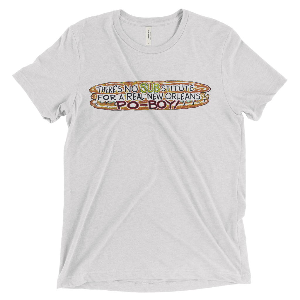 No Substitute for a Real New Orleans Po-Boy Tee